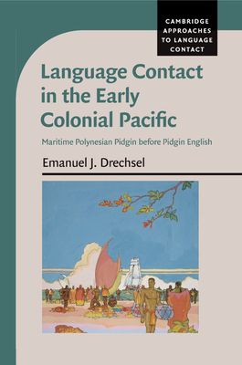 Language Contact in the Early Colonial Pacific : Maritime Polynesian Pidgin before Pidgin English