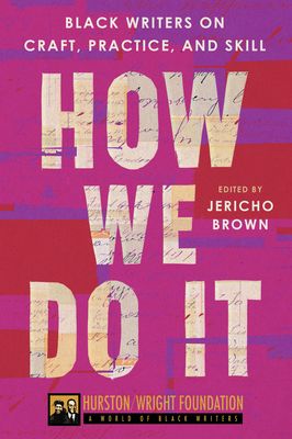 How We Do It : Black Writers on Craft, Practice, and Skill