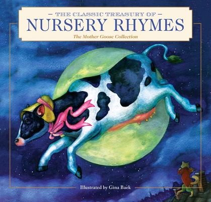 The Classic Treasury of Nursery Rhymes : The Mother Goose Collection