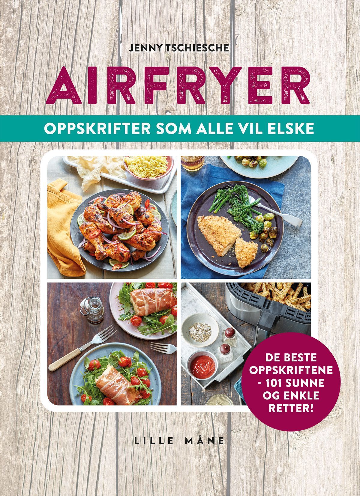 Airfryer for alle : lette og sunne oppskrifter for hele familien
