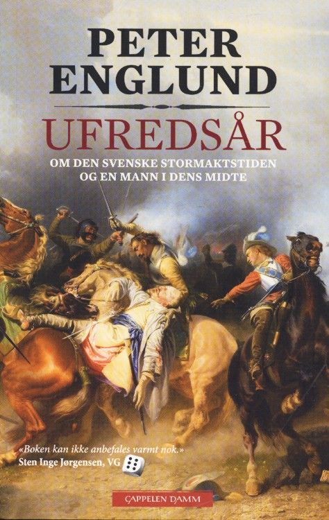 Ufredsår : om den svenske stormaktstiden og en mann i dens midte