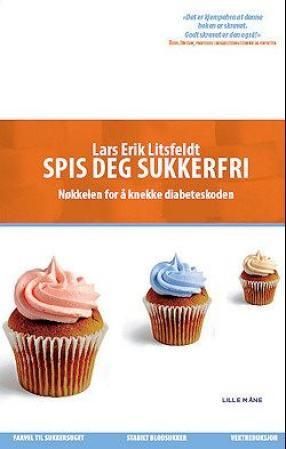 Spis deg sukkerfri! : en bok om mat som medisin