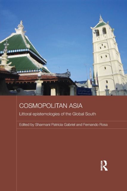 Cosmopolitan Asia : Littoral Epistemologies of the Global South
