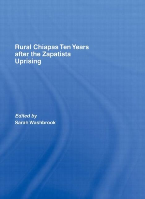 Rural Chiapas Ten Years after the Zapatista Uprising