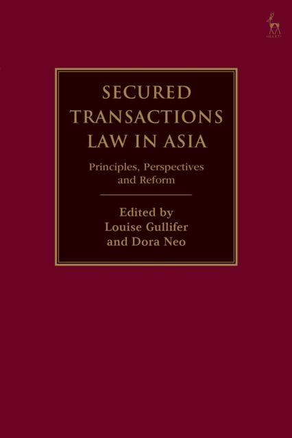 Secured Transactions Law in Asia : Principles, Perspectives and Reform