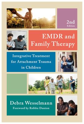 EMDR and Family Therapy : Integrative Treatment for Attachment Trauma in Children