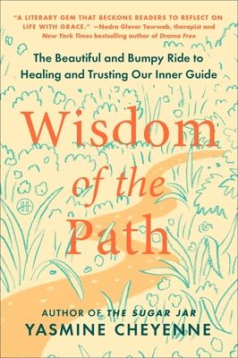 Wisdom of the Path : The Beautiful and Bumpy Ride to Healing and Trusting Our Inner Guide