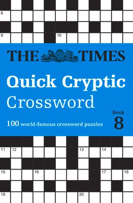 The Times Quick Cryptic Crossword Book 8 : 100 World-Famous Crossword Puzzles
