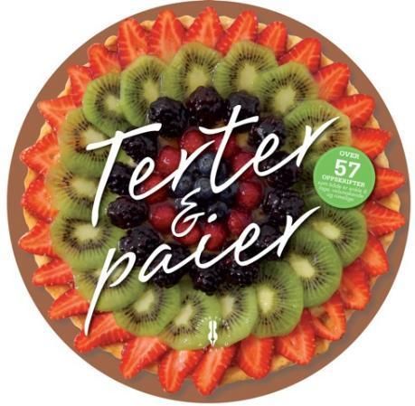 Terter & paier : mer enn 55 enkle og gode oppskrifter