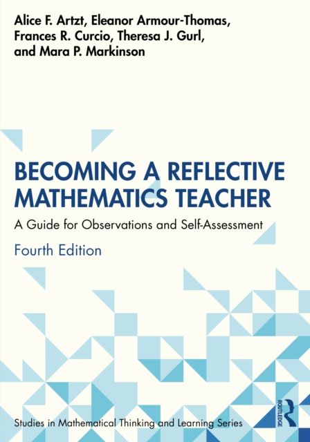 Becoming a Reflective Mathematics Teacher : A Guide for Observations and Self-Assessment