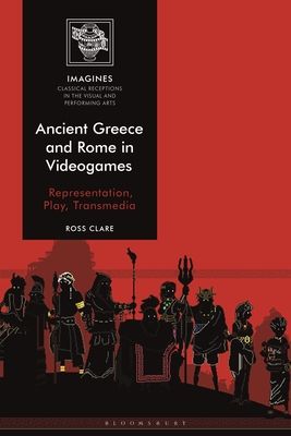 Ancient Greece and Rome in Videogames : Representation, Play, Transmedia