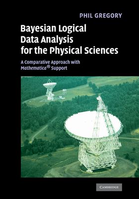 Bayesian Logical Data Analysis for the Physical Sciences : A Comparative Approach with Mathematica® Support