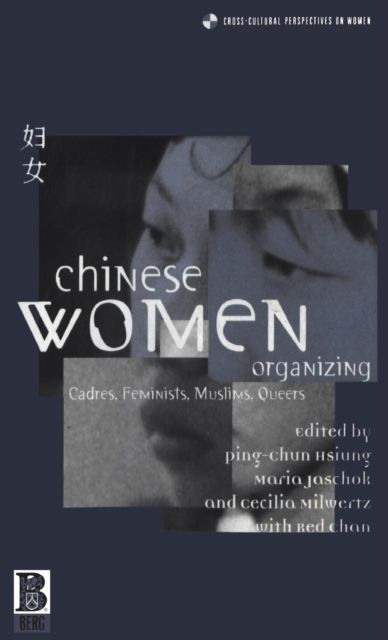 Chinese Women Organizing : Cadres, Feminists, Muslims, Queers