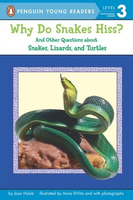 Why Do Snakes Hiss? : And Other Questions About Snakes, Lizards, and Turtles