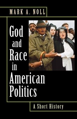 God and Race in American Politics : A Short History