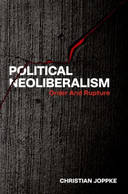 Political Neoliberalism : Order and Rupture