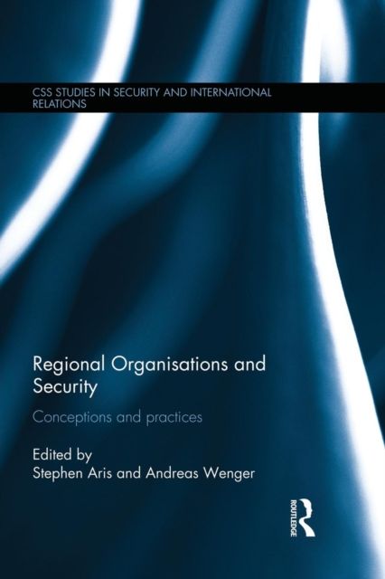 Regional Organisations and Security : Conceptions and practices