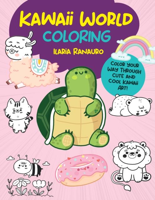 Kawaii World Coloring : Color your way through cute and cool kawaii art!