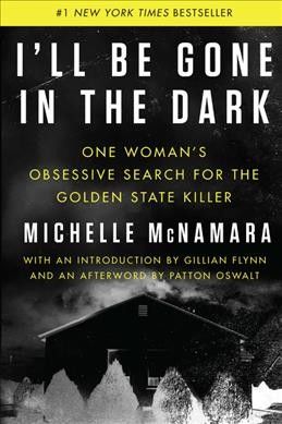I'll be gone in the dark : one woman's obsessive search for the Golden State killer