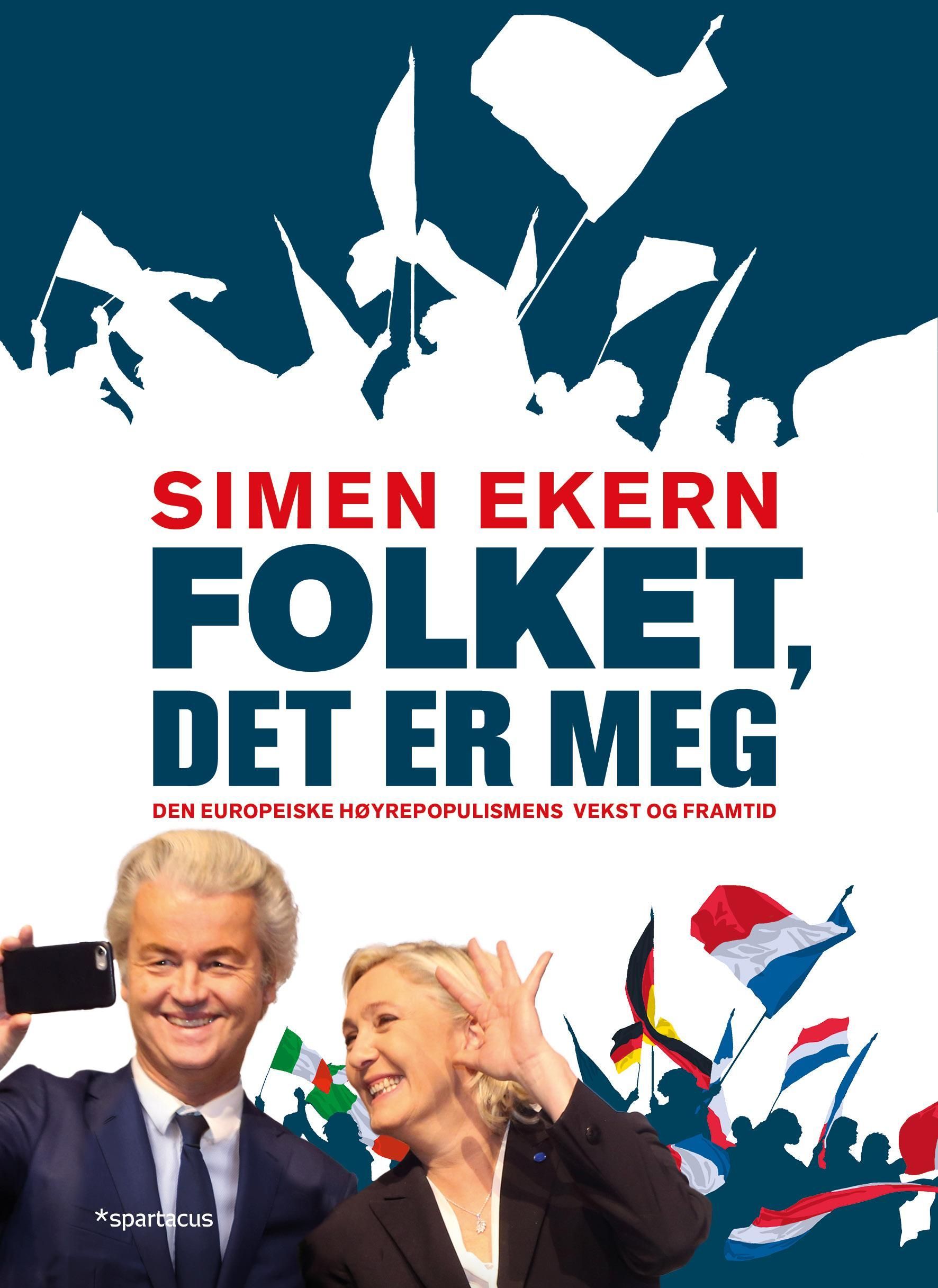 Folket, det er meg : den europeiske høyrepopulismens vekst og framtid