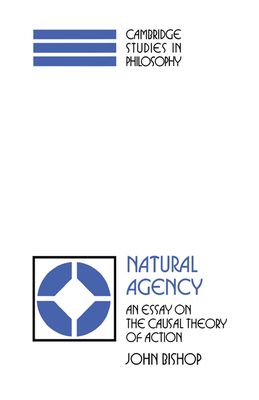 Natural Agency : An Essay on the Causal Theory of Action