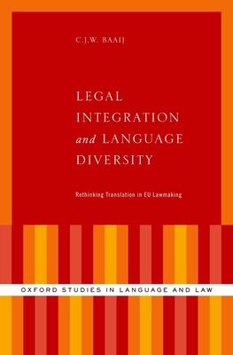 Legal Integration and Language Diversity : Rethinking Translation in EU Lawmaking