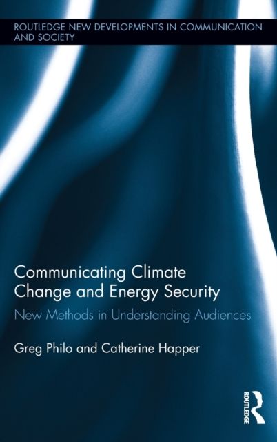 Communicating Climate Change and Energy Security : New Methods in Understanding Audiences