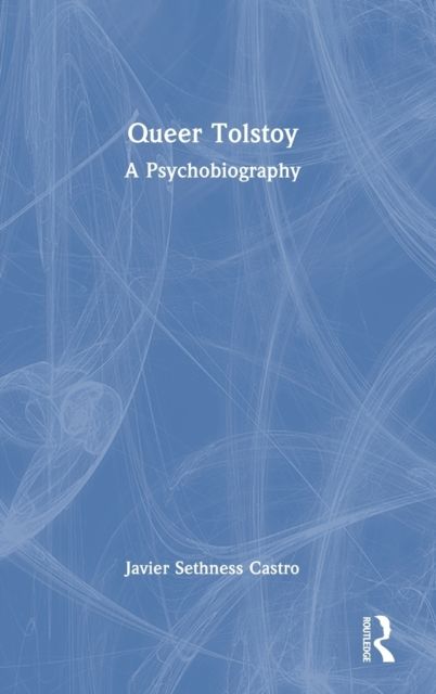 Queer Tolstoy : A Psychobiography