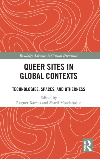 Queer Sites in Global Contexts : Technologies, Spaces, and Otherness