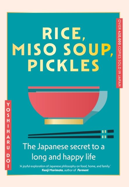 Rice, Miso Soup, Pickles : The Japanese secret to a long and happy life