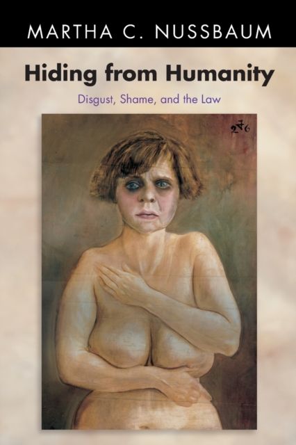 Hiding from Humanity : Disgust, Shame, and the Law