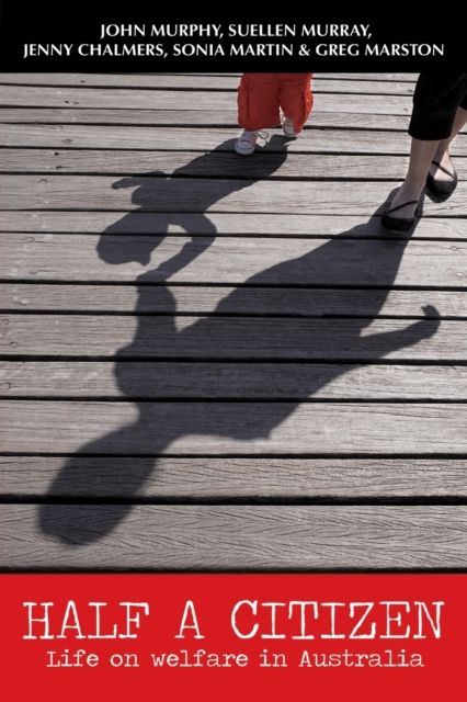 Half a Citizen : Life on welfare in Australia