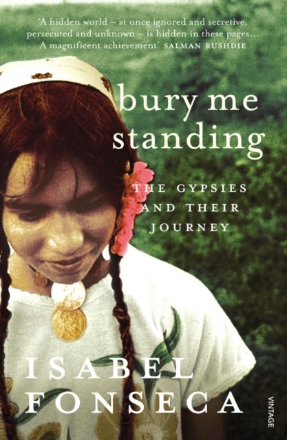 Bury Me Standing : The Gypsies and their Journey