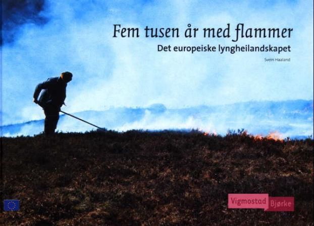 Fem tusen år med flammer : de europeiske lyngheilandskapet