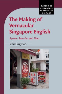 The Making of Vernacular Singapore English : System, Transfer, and Filter