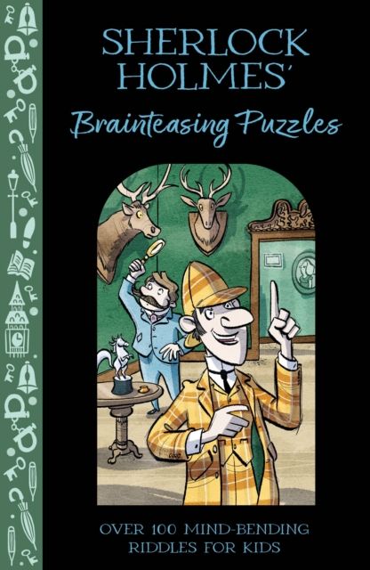 Sherlock Holmes' Brainteasing Puzzles : Over 100 Mind-Bending Riddles for Kids
