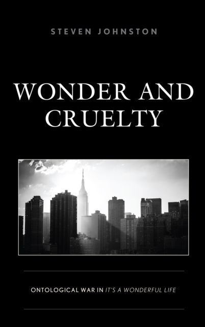 Wonder and Cruelty : Ontological War in It’s a Wonderful Life