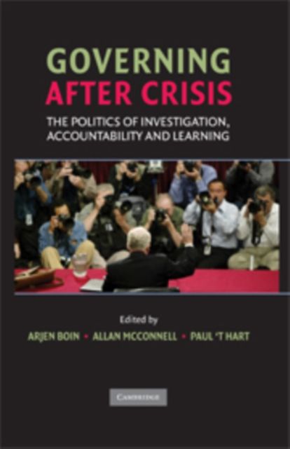 Governing after Crisis : The Politics of Investigation, Accountability and Learning