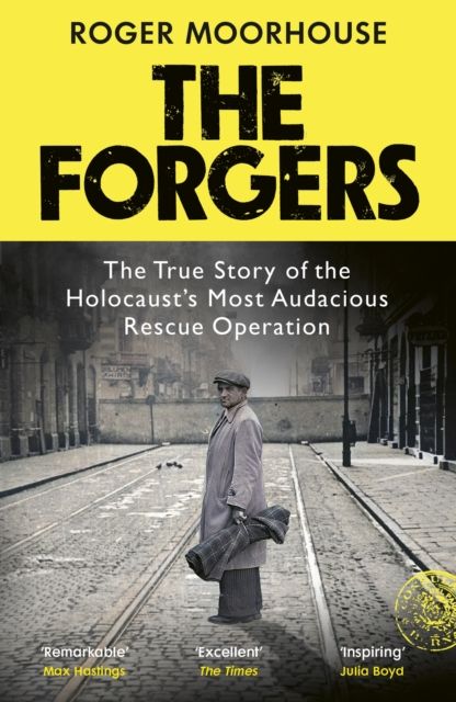 The Forgers : The True Story of the Holocaust’s Most Audacious Rescue Operation