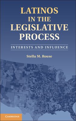 Latinos in the Legislative Process : Interests and Influence