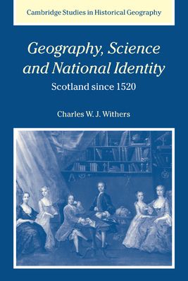 Geography, Science and National Identity : Scotland since 1520