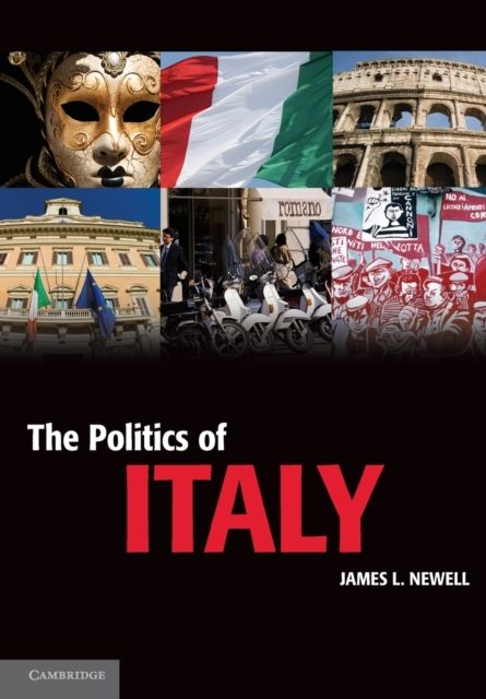 The Politics of Italy : Governance in a Normal Country