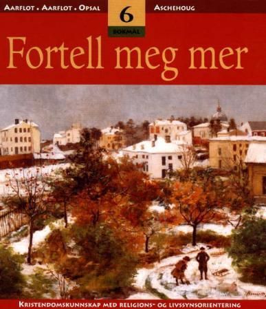 Fortell meg mer 6 : kristendomskunnskap med religions- og livssynsorientering