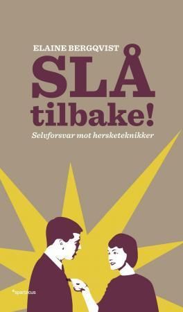 Slå tilbake! : selvforsvar mot hersketeknikker