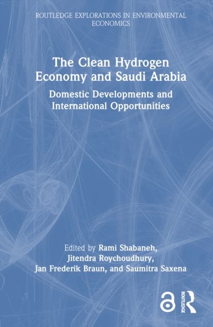 The Clean Hydrogen Economy and Saudi Arabia : Domestic Developments and International Opportunities