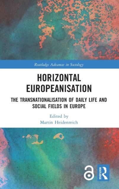Horizontal Europeanisation : The Transnationalisation of Daily Life and Social Fields in Europe