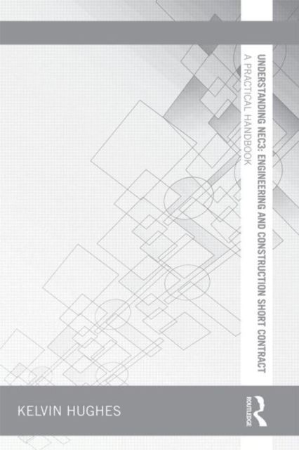 Understanding NEC3: Engineering and Construction Short Contract : A Practical Handbook