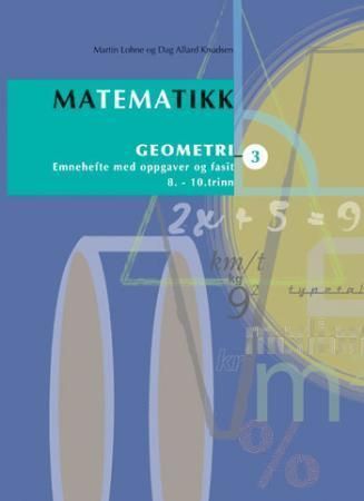 Matematikk : emnehefte med oppgaver og fasit : 8.-10. trinn. 3. Geometri