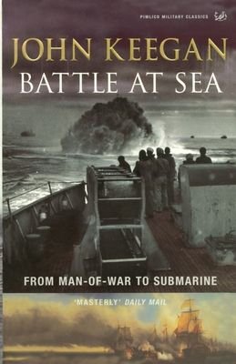 Battle At Sea : From Man-of-War to Submarine