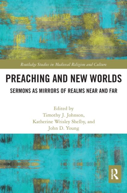 Preaching and New Worlds : Sermons as Mirrors of Realms Near and Far